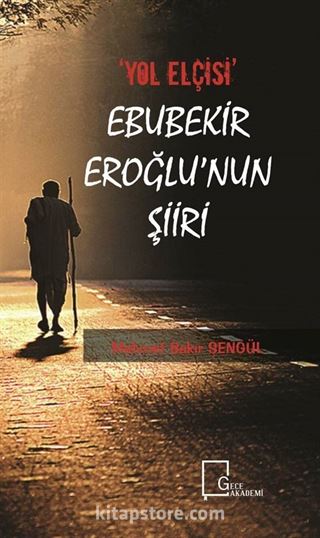 Yol Elçisi Ebubekir Eroğlu nun Şiiri