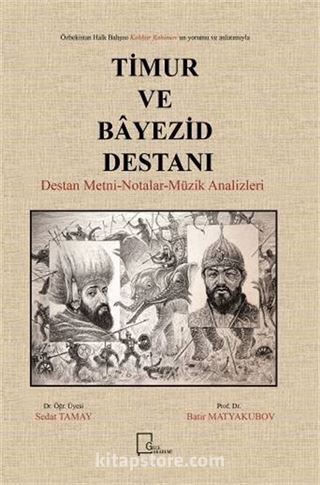Özbekistan Halk Bahşısı Kahhar Rahimov un Yorum ve Anlatımıyla Timur ve Bayezid Destanı Destan Metni Notalar Müzik Analizleri
