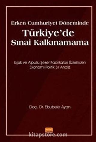 Erken Cumhuriyet Döneminde Türkiye de Sınai Kalkınamama