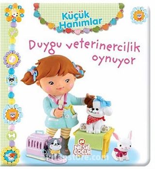 Küçük Hanımlar Duygu Veterinercilik Oynuyor
