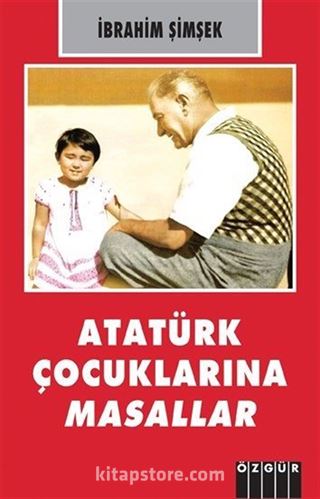 Atatürk Çocuklarına Masallar İbrahim Şimşek 53 İndirim