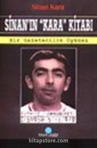 Sinan ın Kara Kitabı Bir Gazetecilik Öyküsü