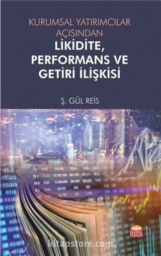 Kurumsal Yatırımcılar Açısından Likidite Performans ve Getiri İlişkisi