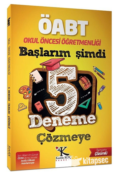 ÖABT Okul Öncesi Öğretmenliği Başlarım Şimdi 5 Deneme Çözmeye Kadir Koç Akademi