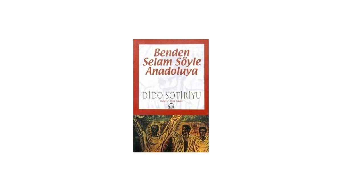 Benden Selam Söyle Anadoluya