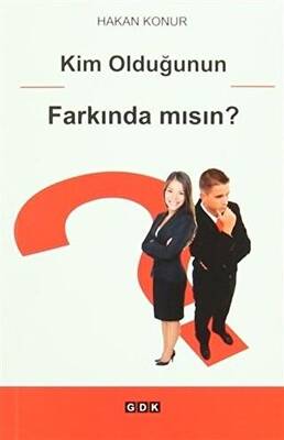 Kim Olduğunun Farkında Mısın
