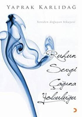 Ruhun Sevgi Çağına Yolculuğu