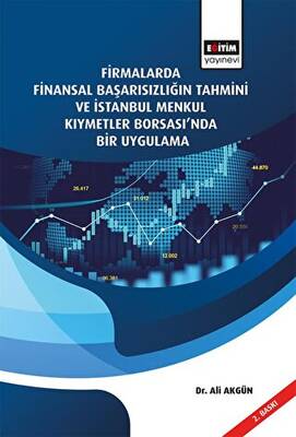 Firmalarda Finansal Başarısızlığın Tahmini Ve İstanbul Menkul Kıymetler Borsası nda Bir Uygulama