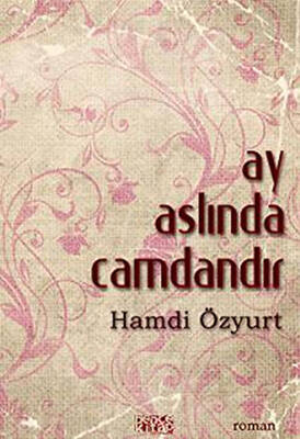 Ay Aslında Camdandır