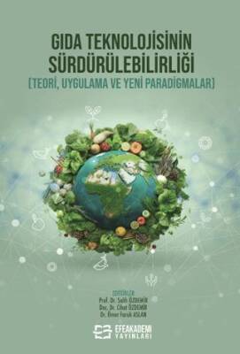 Gıda Teknolojisinin Sürdürülebilirliği Teori Uygulama ve Yeni Paradigmalar