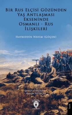 Bir Rus Elçisi Gözünden Yaş Antlaşması Ekseninde Osmanlı Rus İlişkileri