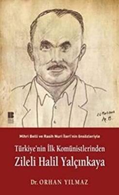 Türkiye nin İlk Komünistlerinden Zileli Halil Yalçınkaya