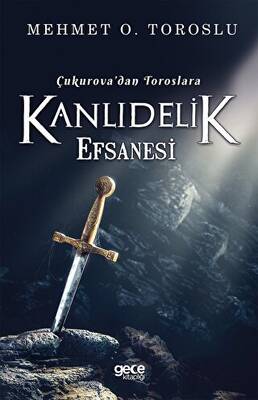 Çukurova dan Toroslara Kanlıdelik Efsanesi