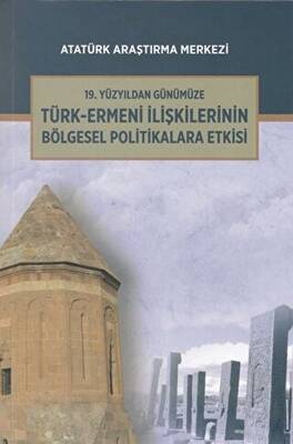 19 Yüzyıldan Günümüze Türk Ermeni İlişkilerinin Bölgesel Politikalara Etkisi Uluslararası Sempozyumu