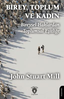 Birey Toplum ve Kadın Bireysel Haklardan Toplumsal Eşitliğe