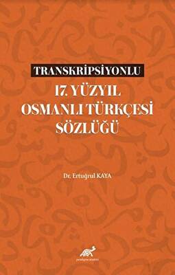 Transkripsiyonlu 17 Yüzyıl Osmanlı Türkçesi Sözlüğü