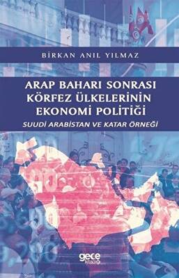 Arap Baharı Sonrası Körfez Ülkelerinin Ekonomi Politiği