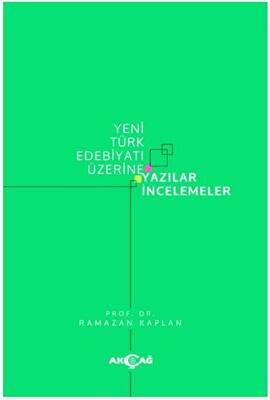 Yeni Türk Edebiyatı Üzerine Yazılar İncelemeler