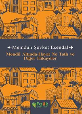 Mendil Altında Hayat Ne Tatlı ve Diğer Hikayeler