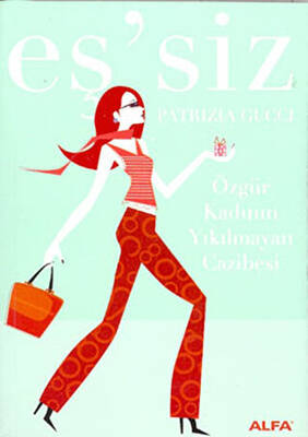 Eş siz Özgür Kadının Yıkılmayan Cazibesi