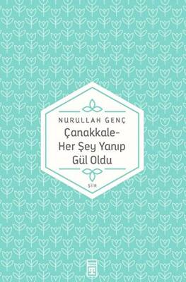 Çanakkale Her Şey Yanıp Gül Oldu