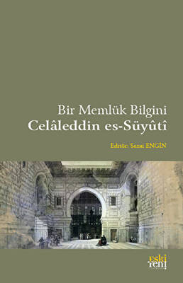 Bir Memlük Bilgini Celaleddin es Süyuti