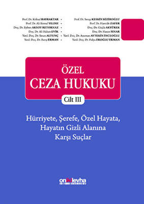 Özel Ceza Hukuku Cilt 3 Hürriyete Şerefe Özel Hayata Hayatın Gizli Alanına Karşı Suçlar