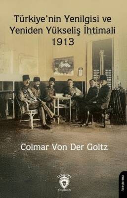 Türkiye nin Yenilgisi ve Yeniden Yükseliş İhtimali 1913