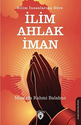 Bilim İnsanlarına Göre İlim Ahlak İman