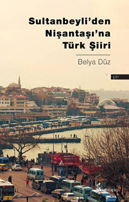 Sultanbeyli den Nişantaşı na Türk Şiiri