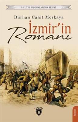 Unutturmadıklarımız Serisi İzmir in Romanı