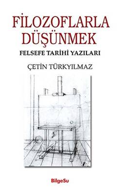 Filozoflarla Düşünmek Felsefe Tarihi Yazıları