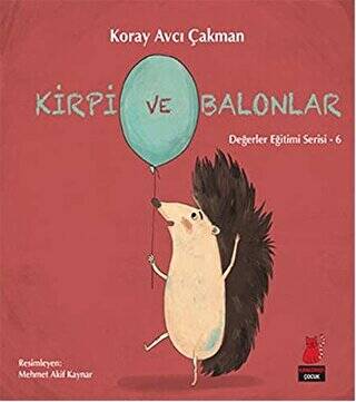 Kirpi ve Balonlar Değerler Eğitimi Serisi 6