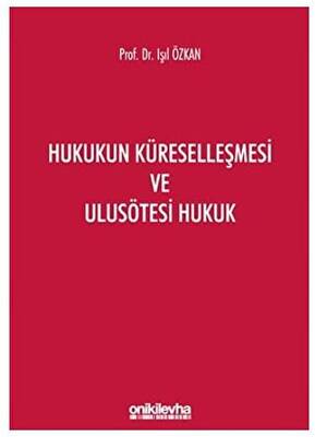 Hukukun Küreselleşmesi ve Ulusötesi Hukuk