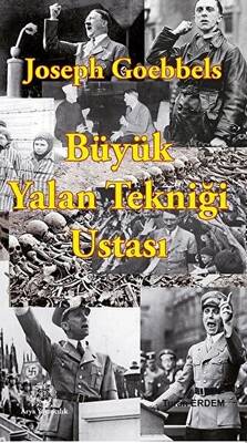 Joseph Goebbels Büyük Yalan Tekniği Ustası