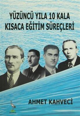 Yüzüncü Yıla 10 Kala Kısaca Eğitim Süreçleri