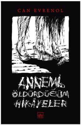 Annemi Öldürdüğüm Hikayeler