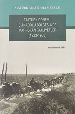 Atatürk Dönemi İç Anadolu Bölgesi nde İmar İskan Faaliyetleri 1923 1938