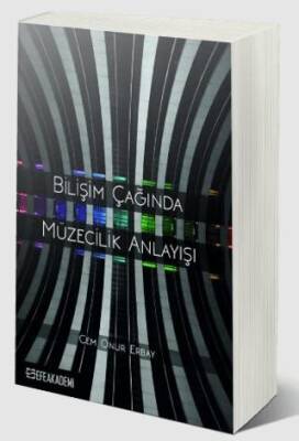 Bilişim Çağında Müzecilik Anlayışı