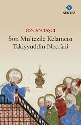 Son Mu tezile Kelamcısı Takiyyüddin Necrani