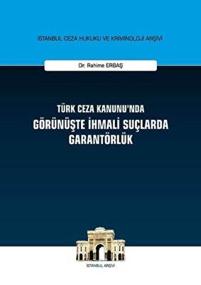 Türk Ceza Kanunu nda Görünüşte İhmali Suçlarda Garantörlük