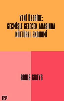 Yeni Üzerine Geçmişle Gelecek Arasında Kültürel Ekonomi