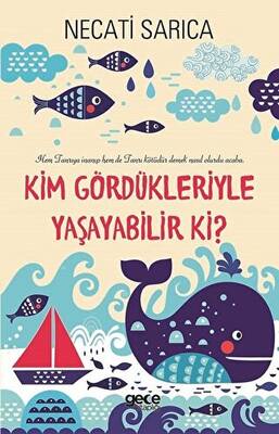 Kim Gördükleriyle Yaşayabilir Ki