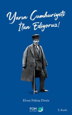 Yarın Cumhuriyeti İlan Ediyoruz
