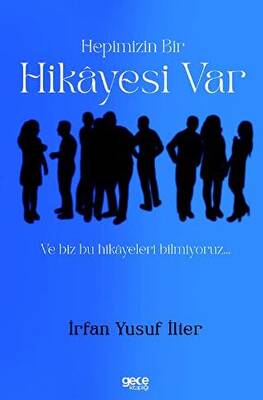 Hepimizin Bir Hikayesi Var ve Biz Bu Hikayeleri Bilmiyoruz