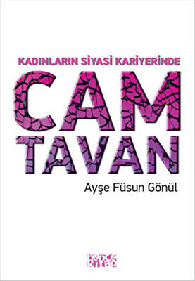 Kadınların Siyasi Kariyerinde Cam Tavan Ayşe Füsun Gönül 58 İndirim