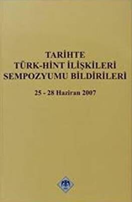 Tarihte Türk Hint İlişkileri Sempozyumu Bildirileri