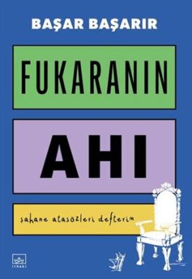 Fukaranın Ahı Şahane Atasözleri Defterim