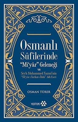 Osmanlı Sufilerinde Mi yar Geleneği ve Şeyh Muhammed Nazmi nin Mi yar ı Tarikat ı İlahi Adlı Eseri