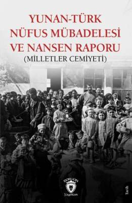 Yunan Türk Nüfus Mübadelesi ve Nansen Raporu Milletler Cemiyeti